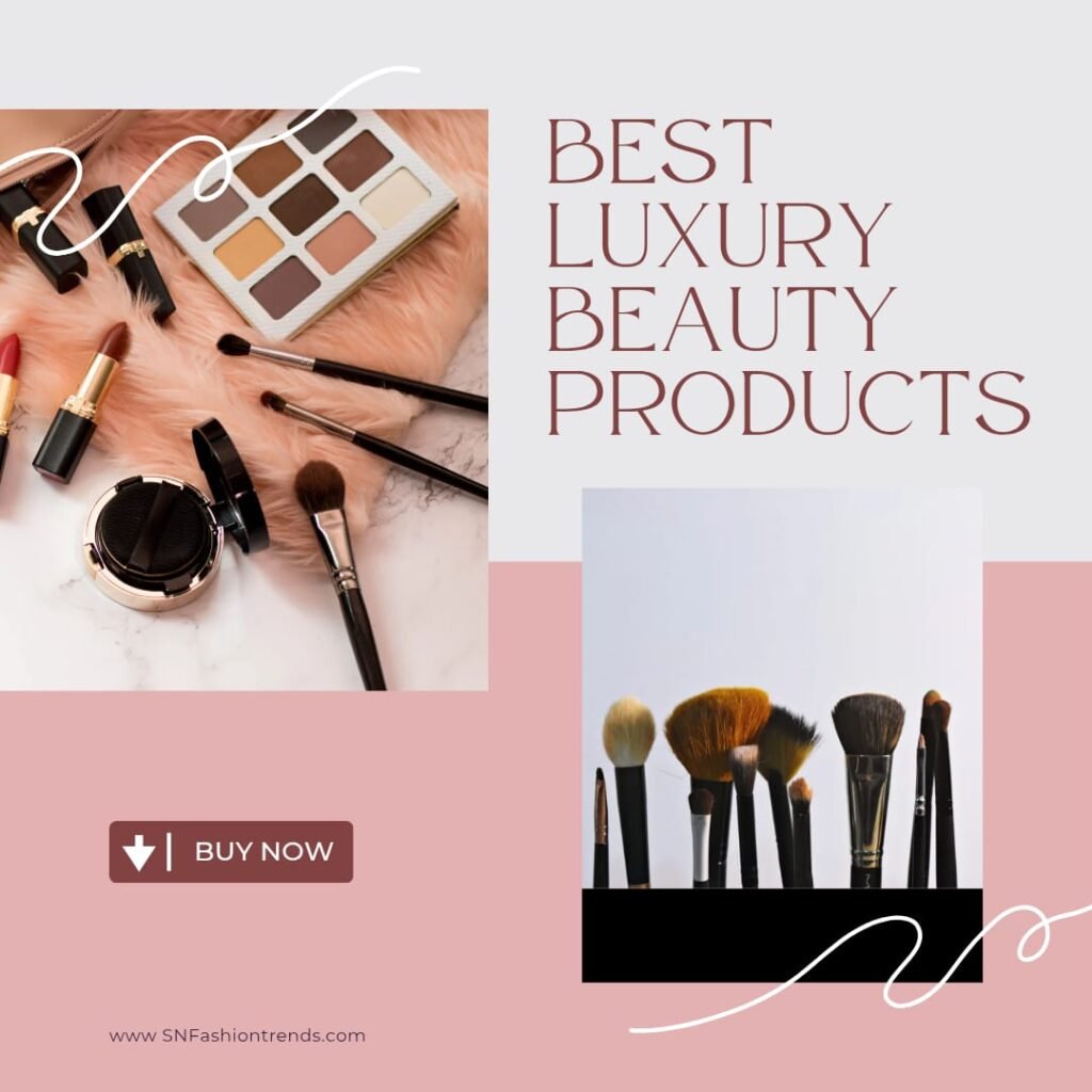 best luxury beauty products