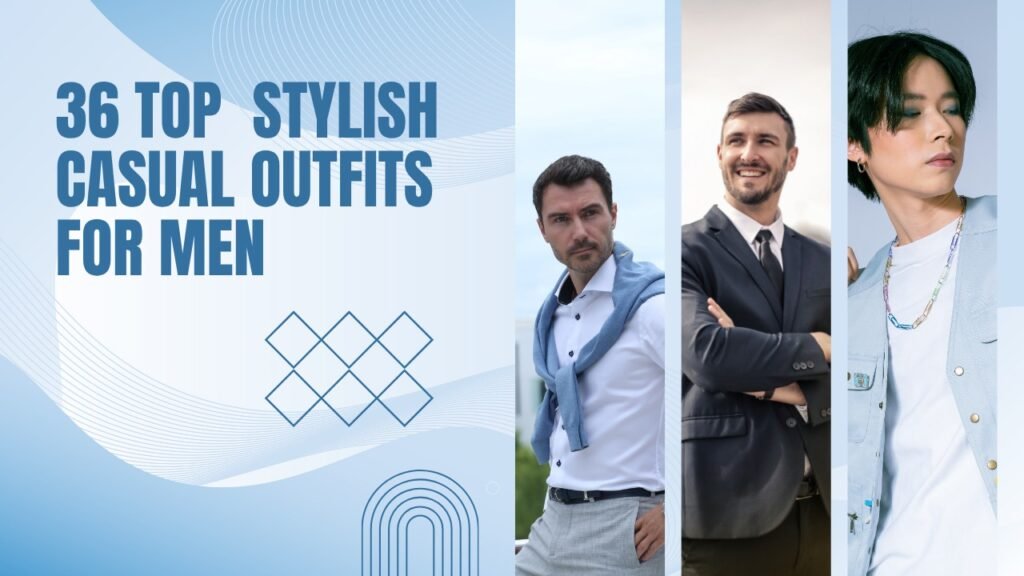 stylish casual outfits for men
